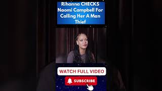 Rihanna CHECKS Naomi Campbell For Calling Her A Man Thief  Part 1 [upl. by Onyx]