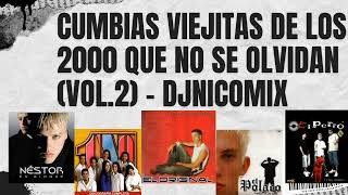 CUMBIAS VIEJITAS DE LOS 2000 QUE NO SE OLVIDAN VOL2  DJ NICOMIX TUC ARG [upl. by Onstad]