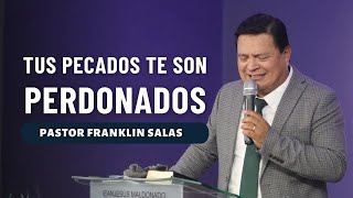 TUS PECADOS TE SON PERDONADOS Pastor Franklin Salas [upl. by Ahsinned243]