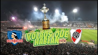 quotVOLAOS QUE HABLANquot COLO COLO VS RIVER PLATE LA FE SIGUE INTACTA ARBITRO QL  LIBERTADORES [upl. by Aicenra924]