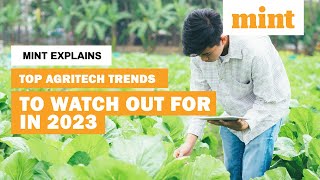 Top Agritech Trends to Watch Out for in 2023  Mint Explains  Mint [upl. by Turk868]