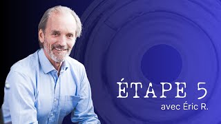 ÉTAPE 5 avec Éric R  La quête vers la sobriété [upl. by Ttereve]