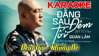 Đằng Sau Đêm Tối  Karaoke Tone Nam  Beat Gốc Đoàn Lâm Không Bè  Hôm nay cho dù gian khó [upl. by Parlin335]