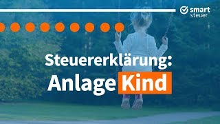 Kinder in der Steuererklärung  Anlage Kind Steuererklärung  Steuererklärung smartsteuer [upl. by Leor]