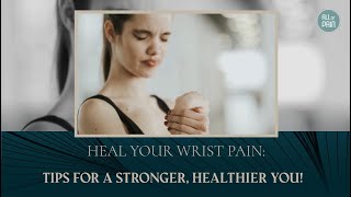 Heal Your Wrist Pain Tips for a Stronger Healthier You [upl. by Agamemnon]