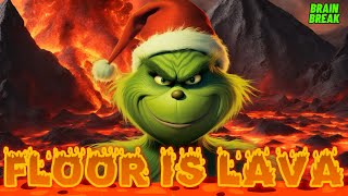 GRINCHY FLOOR IS LAVA  BRAIN BREAK FOR KIDS  CHRISTMAS DANCE EXERCISE  RUN CHASE FREEZE [upl. by Birck822]