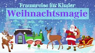 Traumreise Weihnachten für Kinder zum Einschlafen quotEine zauberhafte Weihnachtsreisequot  Fantasiereise [upl. by Ulric84]