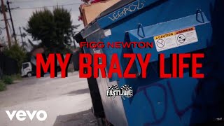 FIGG NEWTON  MY BRAZY LIFE Official Music Video [upl. by Kolivas738]