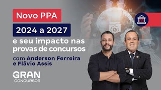 Novo PPA 2024  2027 e seu impacto nas provas de concursos [upl. by Jeannette584]