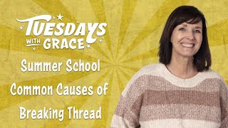 Common Causes of Breaking Thread on Tuesdays with Grace [upl. by Ikram]