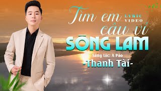 TÌM EM CÂU VÍ SÔNG LAM  Thanh Tài OFFICIAL Lyrics Video  Một Chiều Bên Dòng Sông Lam [upl. by Aderfla]