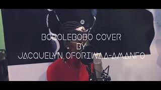 Bobolebobo cover by Jacquelyn OforiwaaAmanfo [upl. by Ahsenid]