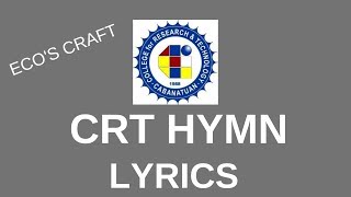 College for Research and Technology CRT HYMN LYRICS [upl. by Bloxberg858]