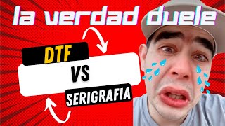 DTF VS SERIGRAFIA ¿Cuál es mejor  LA VERDAD DUELE [upl. by Nalyorf116]