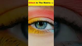 Reality glitch 😧Glitch In The Matrixshorts facts [upl. by Beitz]