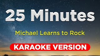 25 MINUTES  Michael Learns to Rock KARAOKE VERSION with lyrics [upl. by Atnovart]