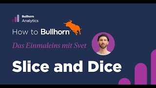 How To Bullhorn  Das Einmaleins mit Svet Bullhorn Analytics  Slice and Dice [upl. by Cinomod517]