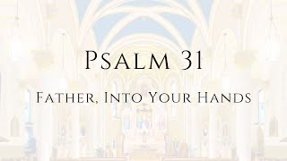 Psalm 31 Father Into Your Hands Recording and sheet music [upl. by Aerdnaek]