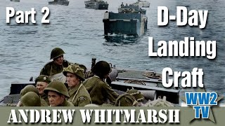 DDay Landing Craft  Part 2  How 4126 Allied Craft made the Normandy Landings Possible [upl. by Ainad779]