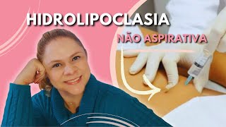 TUDO SOBRE HIDROLIPOCLASIA NÃO ASPIRATIVA [upl. by Sarine]