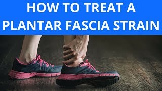 How To Treat a Plantar Fascia Strain [upl. by Annaya]