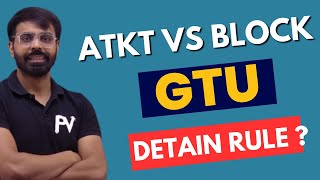 GTU DETAIN RULE 2023  ATKT Vs BLOCK  FOR ALL GTU STUDENTS [upl. by Uttasta670]