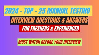 2024  Top 25 Manual Testing Interview Questions amp Answers For Freshers amp Experienced Professionals [upl. by Anirtak]