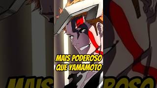 🔥PROVADO É POR ISSO QUE ICHIGO É MAIS FORTE QUE YAMAMOTO E A DIVISÃO 0 EM BLEACH [upl. by Service]