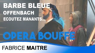 Barbe Bleue  La légende de Barbe Bleue  Offenbach  Ecoutez manants ou vassaux  Fabrice MAITRE [upl. by Charlotte]