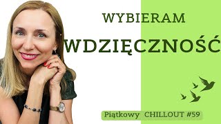 59 Wybieram WDZIĘCZNOŚĆ  59PiątkowyCHILLOUT  Nina Barłożek [upl. by Nnylirej]