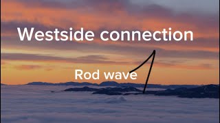 ROD WAVE  westside Connection lyrics [upl. by Basilius]