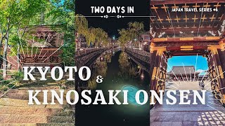 TWO DAYS IN KYOTO amp KINOSAKI ONSEN  Temples  Ryokan stay  Onsen  Ropeway  Japan Travel Vlog [upl. by Salangia]