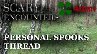 4chan Scary Encounters  Personal Spooks Thread [upl. by Eittah132]