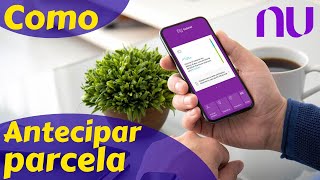 Como Antecipar uma Parcela do Nubank [upl. by Reeta880]