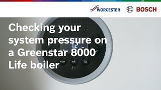 Checking your system pressure on a Greenstar 8000 Life boiler  Worcester Bosch [upl. by Hedva]