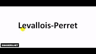 How to pronounce Levallois Perret [upl. by Dorisa]