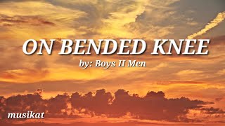 ON BENDED KNEE Lyrics Video by Boys II Men [upl. by Llehcal625]