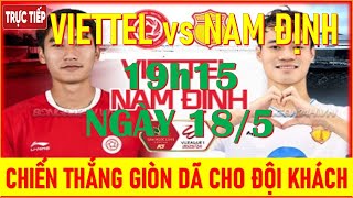 🛑THỂ CÔNGVIETTEL vs NAM ĐỊNH 19h15 NGÀY 185 CHIẾN THẮNG GIÒN DÃ CHO ĐỘI KHÁCH [upl. by Theressa]