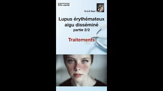 Lupus érythémateux aigu disséminé partie 22  traitements [upl. by Critchfield]