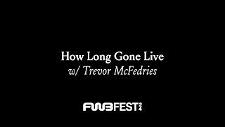 quotHow Long Gone Live with Trevor McFedriesquot at FWB FEST24 [upl. by Sitra517]