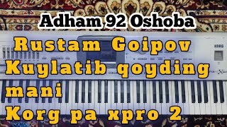 RUSTAM GOIPOV KUYLATIB QOYDING MANI KORG PA X2 ADHAM 92 OSHOBA MUSIC VIDEO PIANO TUTORIAL [upl. by Sykleb439]