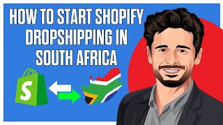 How to Start Shopify Dropshipping in South Africa  The Best Way [upl. by Waal]