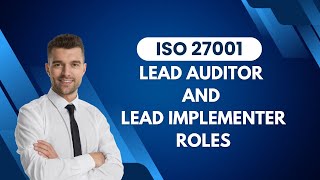 Understanding ISO 27001 Lead Auditor and Lead Implementer Roles [upl. by Hserus930]