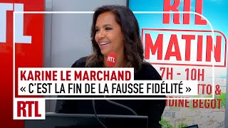 Karine Le Marchand  quotLa fin de la fausse fidélité pour le meilleur et le pire cest un échecquot [upl. by Larianna649]