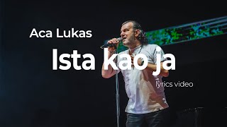 ACA LUKAS  ISTA KAO JA OFFICIAL LYRICS VIDEO [upl. by Koller]