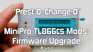 07 quotPrestO ChangeOquot MiniPro TL866 Mods — Part 1 Upgrade FW from CS to A [upl. by Yehs759]