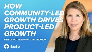 How CommunityLed Growth Drives ProductLed Growth with Notion CRO Olivia Nottebohm [upl. by Questa406]