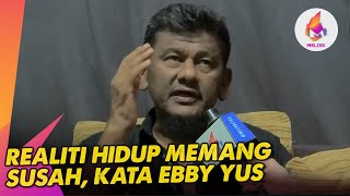 Realiti Hidup Memang Susah Kata Ebby Yus  Melodi 2024 [upl. by Senilec317]