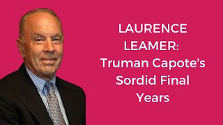 LAURENCE LEAMER Truman Capotes Sordid Final Years [upl. by Assilana]