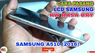 Cara ganti lcd samsung a510 2016 lcd kw rasa ory  Lcd samsung a510 kw [upl. by Stefa321]